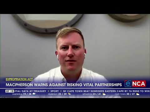 Expropriation Act MacPherson warns against risking vital partnerships