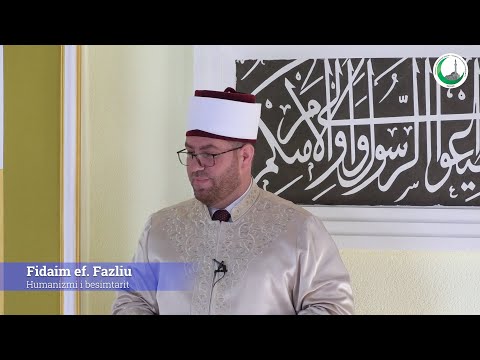 Fidaim ef. Fazliu - Humanizmi i besimtari.