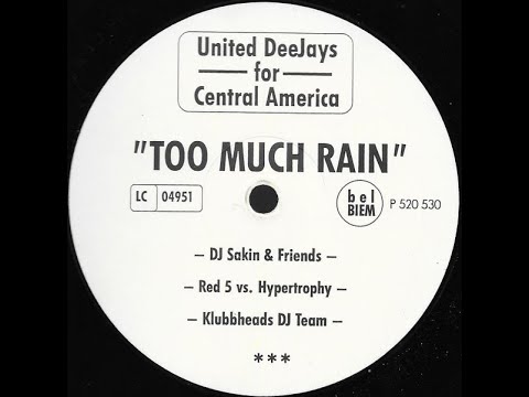 United Dee Jays For Central America - Too Much Rain (DJ Sakin & Friends Mix) (1999)