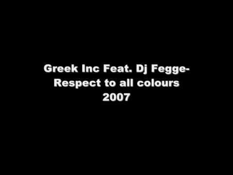 Greek Inc Feat  Dj Fegge-Respect to all colours