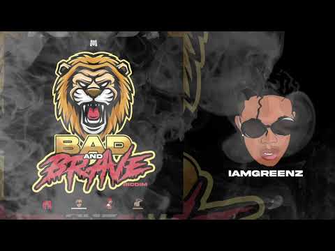 iAmGreenz - Bad n Brave Riddim - Bad and Brave Riddim