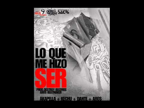 Lo Que Me Hizo Ser -  Kechu +  Aros( Dsordena2) + Dante +  Akapellah(SplClan) - (prod  DR)