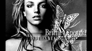 Britney Spears - And Then We Kiss (Original Version)