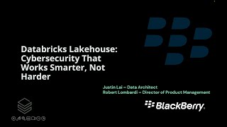 Databricks Lakehouse: How BlackBerry is Revolutionizing Cybersecurity Services Worldwide