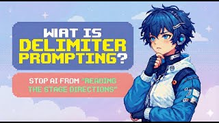 What is Delimiter Prompting? Stop AI from Reading the Stage Directions!