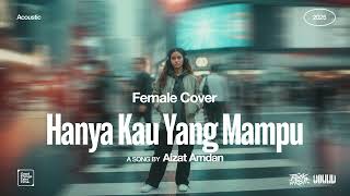Aizat Amdan • Hanya Kau Yang Mampu (Female Cover) • Acoustic Version