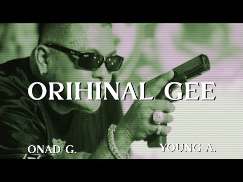 ORIHINAL GEE - OG YOUNG A FT. ONAD G (OFFICIAL MUSIC VIDEO)
