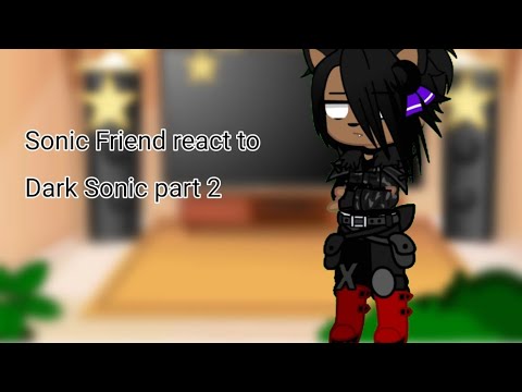 Sonic Character react to Dark Sonic part 2
