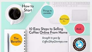 Tips How To Start an Online Coffee Business From Home (Slide Presentation)