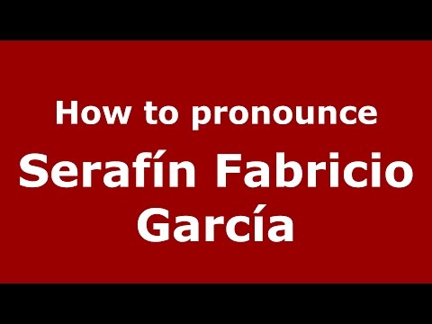 How to pronounce Serafín Fabricio García (Spanish/Argentina) - PronounceNames.com