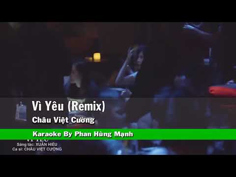 Karaoke full beat - Vì Yêu Remix - Châu Việt Cường