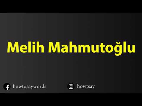 How To Pronounce Melih Mahmutoglu