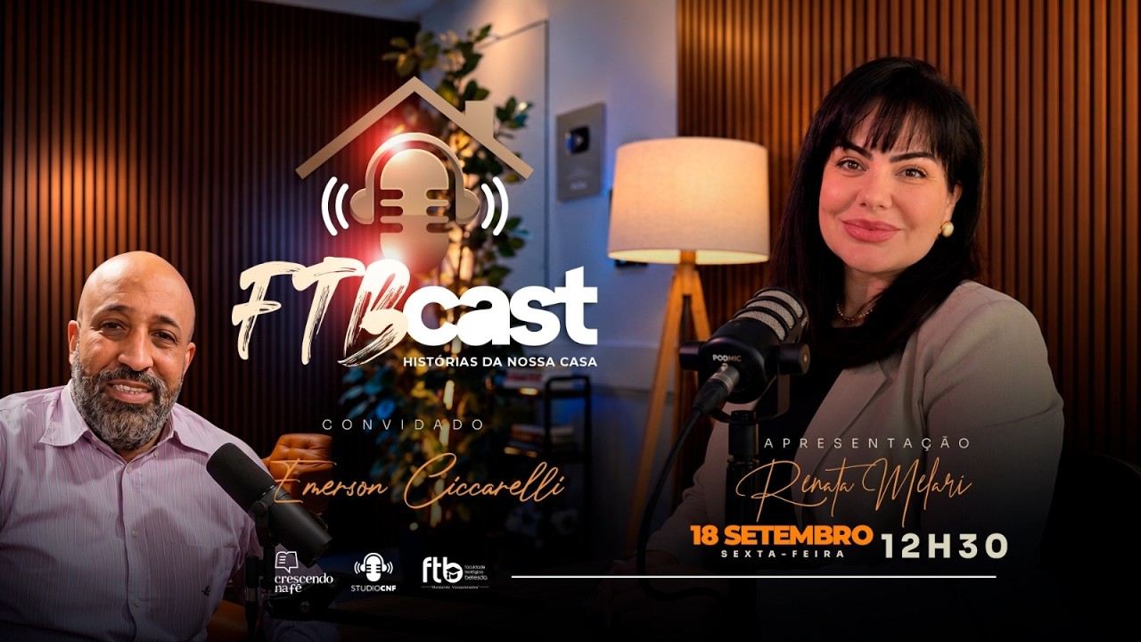 FTB CAST - RENATA MELARI conversa com PR. EMERSON CICCARELLI