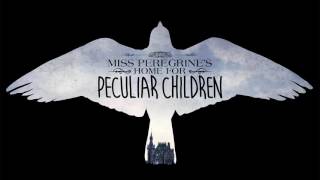 Trailer Music Miss Peregrine's Home for Peculiar Children - Soundtrack Peculiar Children