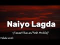 Naiyo Lagda Kamaal Khan And Palak Muchhal ️ With Lyrics ️ Kahabaonsibs Music