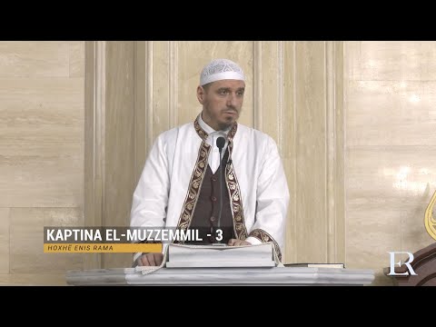 Komentimi i Xhuzit 29 | 26. Kaptina El-Muzzemmil (III) - Enis Rama