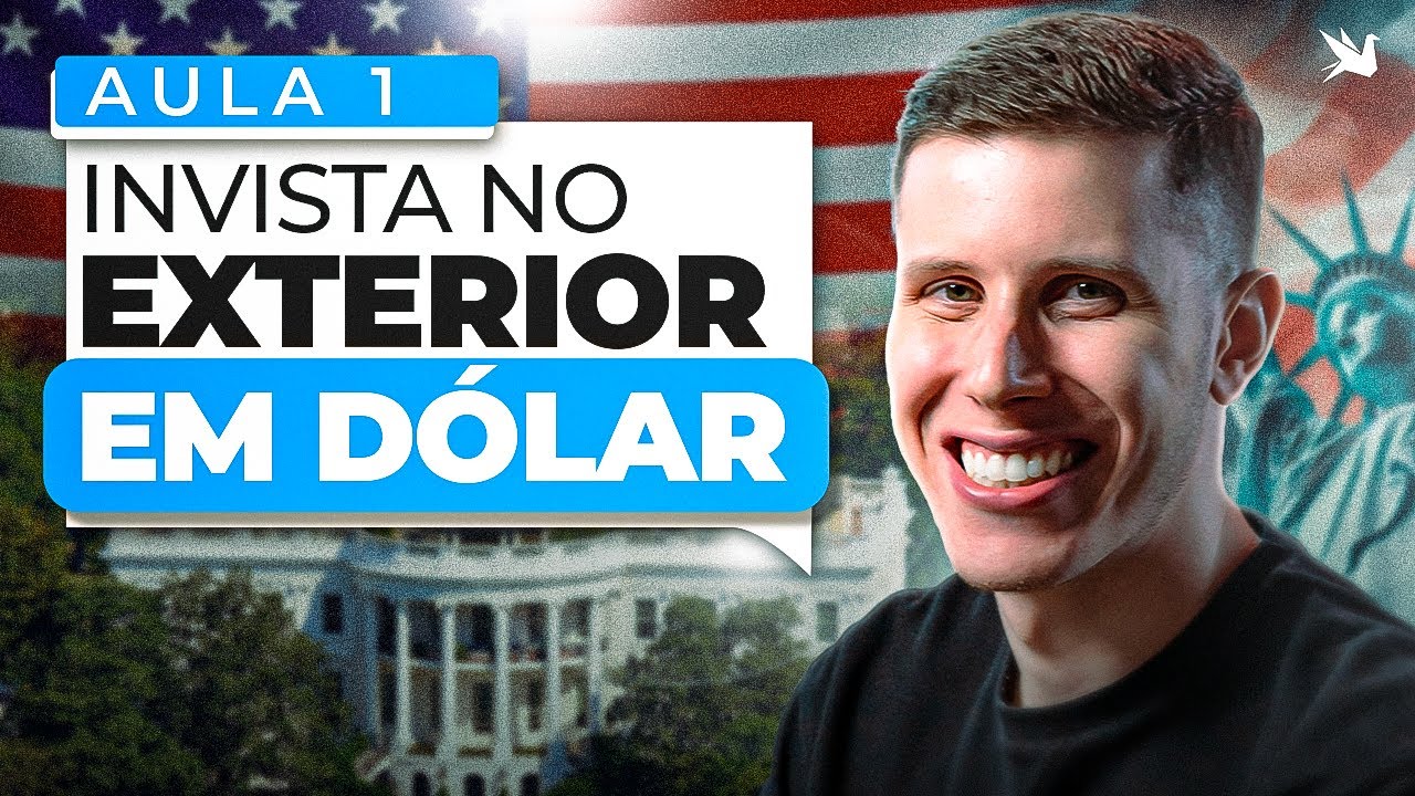 Invista no Exterior e em Dólar - AULA 01