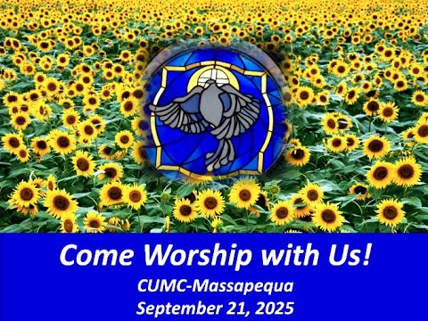 CUMC of Massapequa - Sunday Service -  September 21, 2025