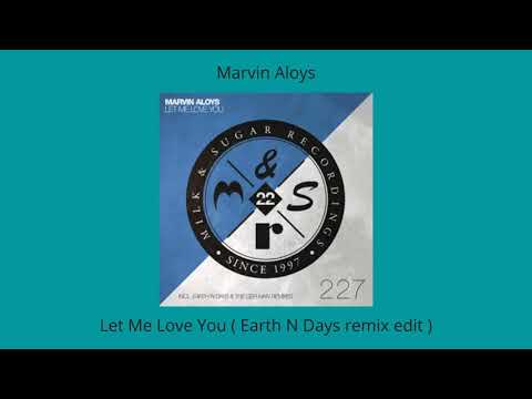 Marvin Aloys - Let Me Love You ( Earth n Days remix edit )