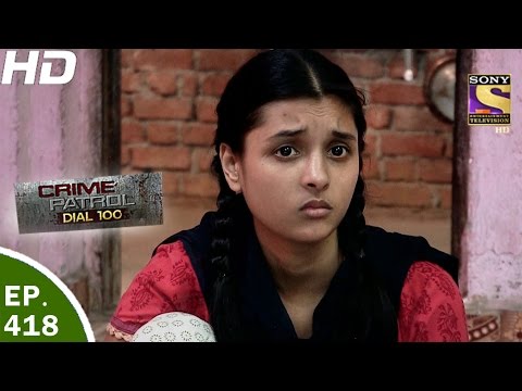 Crime Patrol Dial 100 - क्राइम पेट्रोल - Ep 418-Chandauli Murder Case, Uttar Pradesh -29th Mar, 2017