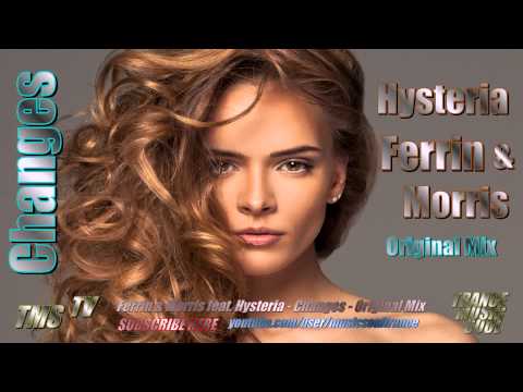 Ferrin & Morris feat. Hysteria! - Changes (Original Mix) Full HD