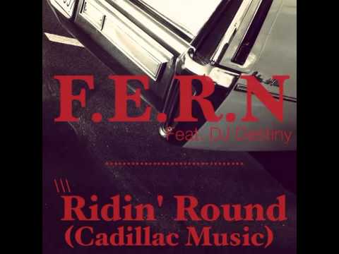 F.E.R.N - Ridin' Round (Cadillac Music)