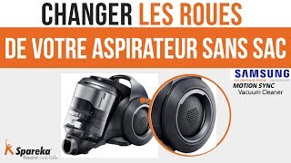 Comment changer les roues de votre aspirateur sans sac Samsung ?