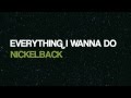 EveryThing I Wanna Do Nickelback Lyrics