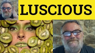 🔵 Luscious Meaning - Luscious Examples - Luscious Definition - Adjectives - Luscious