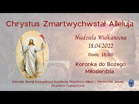 Koronka do Bożego Miłosierdzia. Transmisja Online -  18.04.2022 Godz.15.00