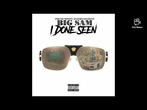 I Done Seen (Big Sam) [Prod. By Hitman_Bangerz]