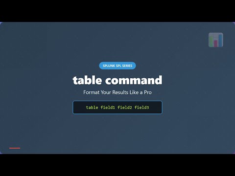 Splunk Spl Table Command Tutorial Format Results Like A Pro Complete Guide For Beginners