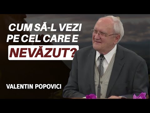 Valentin Popovici - Cum să-L vezi pe Cel care este nevăzut? | PREDICĂ 2024