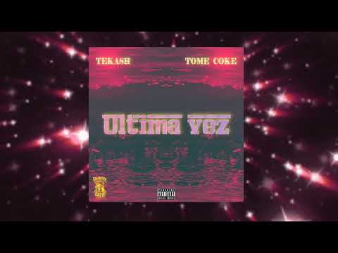 TEKASH feat TOME COKE - ULTIMA VEZ