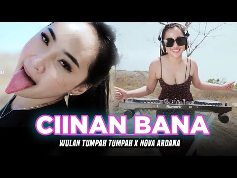CIINAN BANA | DJ KARNAVAL  - Nova Ardana X Wulan Tumpah Tumpah (Official Music Video)