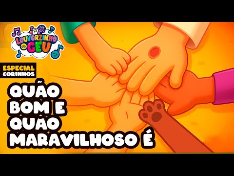 Quão Bom e Quão Maravilhoso é - Corinho Evangélico - Música Infantil Cristã - Louvorzinho do Céu