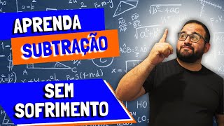 NUNCA MAIS SOFRA COM SUBTRAÇÃO DE NÚMEROS NATURAIS
