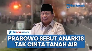 Presiden Prabowo Sebut Pelaku Demo Anarkis Tak Cinta Tanah Air, Tegaskan Kekerasan Bukan Solusi