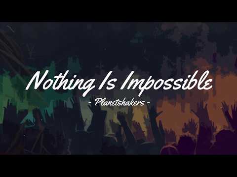 Nothing Is Impossible - Planetshakers | (Lyrics) (Momentum)