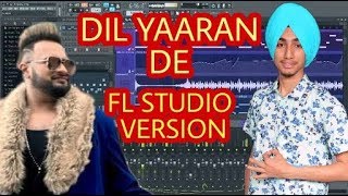 DIL YAARAN DE ( FL STUDIO ) | GURJ SIDHU | LATEST PUNJABI SONG | FL STUDIO VERSION | PARAM KARAM PK