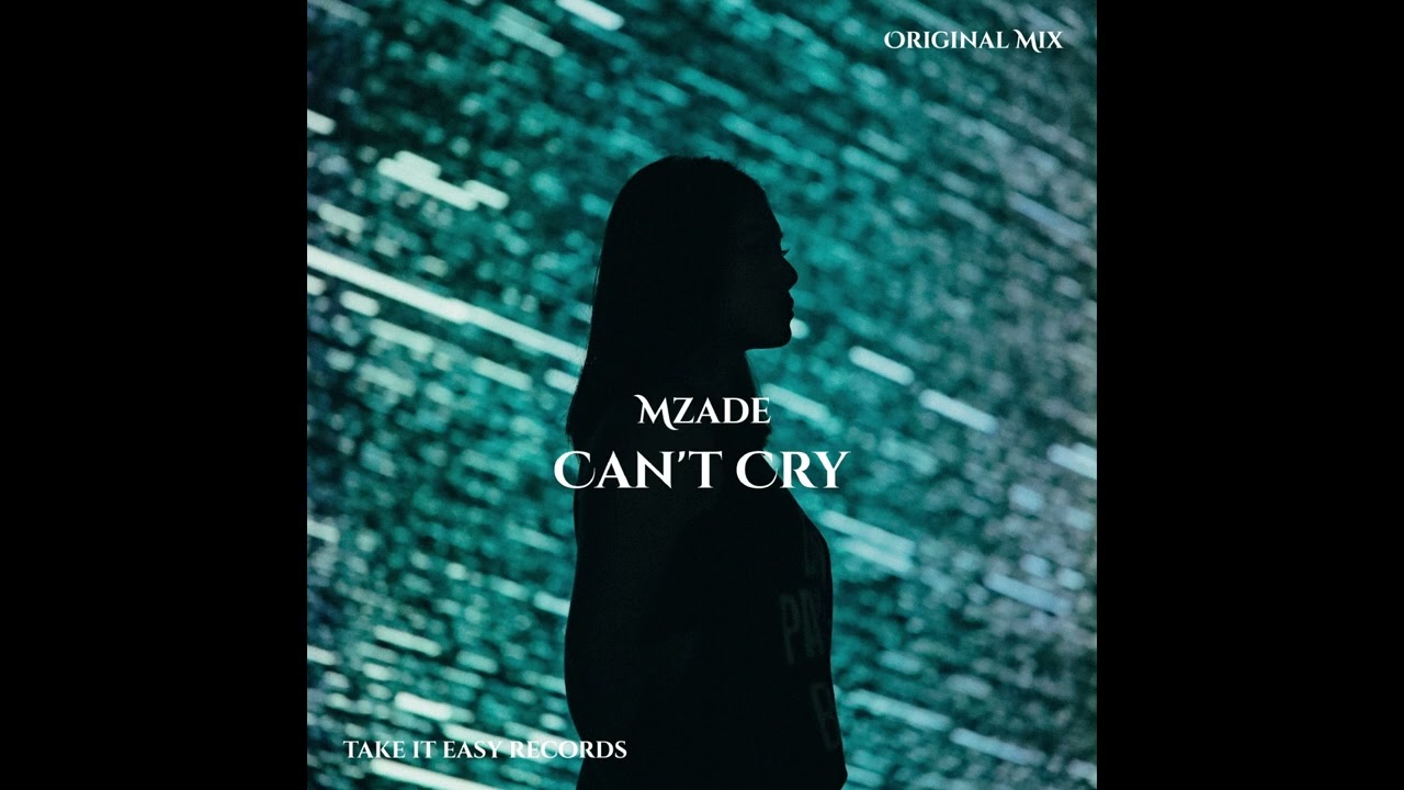 Mzade - Can't Cry (Original Mix)