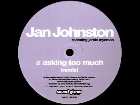 Jan Johnston feat. Jamie Myerson - Asking Too Much (Remix)