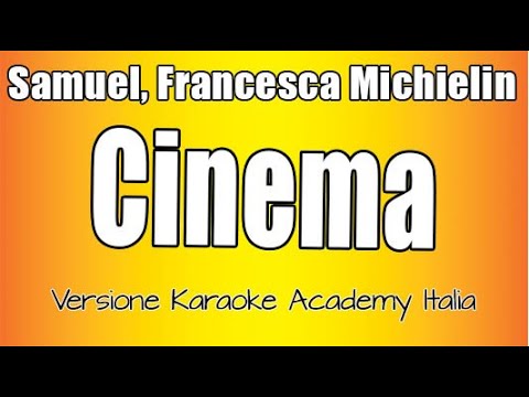 Samuel, Francesca Michielin  -  Cinema (Versione Karaoke Academy Italia)