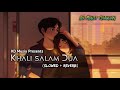 Khali Salam Dua Slowed And Reverb Mohit Chauhan KD Musix