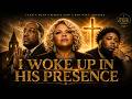 I Woke Up In His Presence Tamela Mann X Marvin Sapp X Rod Wave Inspired Gospel Worship