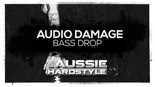 Audio Damage  - Bass Drop (Aussie Hardstyle/AH068)