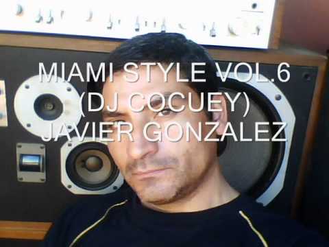 MIAMI STYLE VOL.6 PART.2(DJ COCUEY)JAVIER GONZALEZ