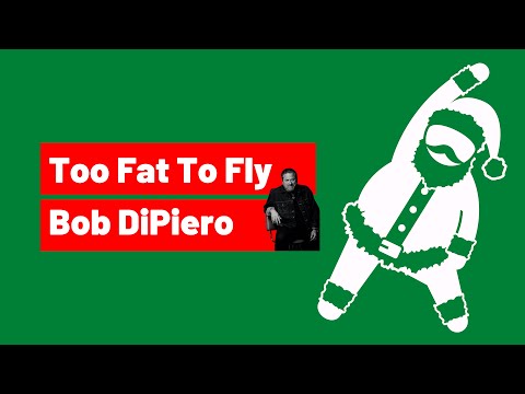 To Fat To Fly by Bob DiPiero | A Holiday Song