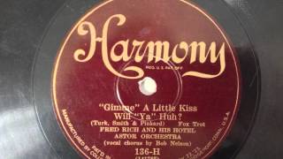 "Gimme" A Little Kiss, Will "Ya" Huh? - Fred Rich & His Hotel Astor Orchestra (1926)