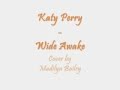 Katy Perry - Wide Awake - Madilyn Bailey 